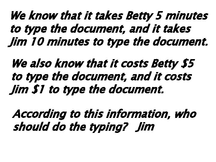 We know that it takes Betty 5 minutes to type the document, and it