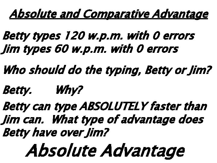 Absolute and Comparative Advantage Betty types 120 w. p. m. with 0 errors Jim