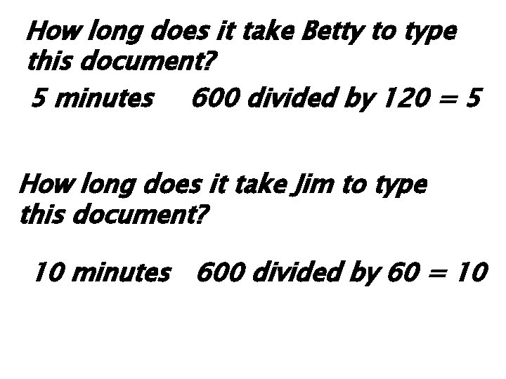 How long does it take Betty to type this document? 5 minutes 600 divided