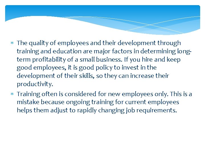 The quality of employees and their development through training and education are major The quality of employees and their development through training and education are major