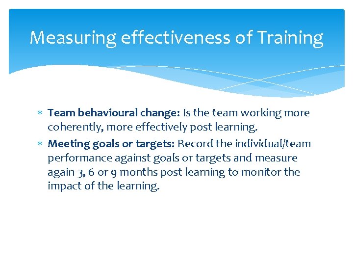 Measuring effectiveness of Training Team behavioural change: Is the team working more coherently, more Measuring effectiveness of Training Team behavioural change: Is the team working more coherently, more