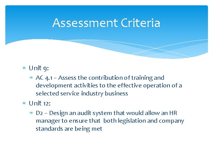 Assessment Criteria Unit 9: AC 4. 1 – Assess the contribution of training and Assessment Criteria Unit 9: AC 4. 1 – Assess the contribution of training and