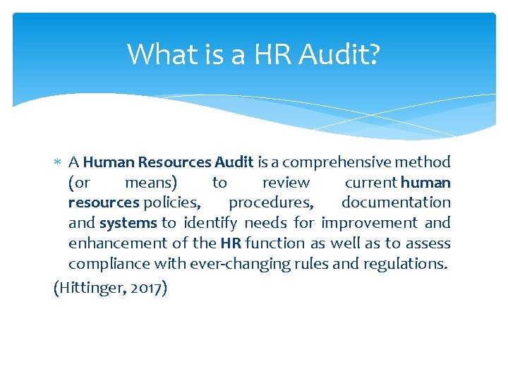 What is a HR Audit? A Human Resources Audit is a comprehensive method (or What is a HR Audit? A Human Resources Audit is a comprehensive method (or