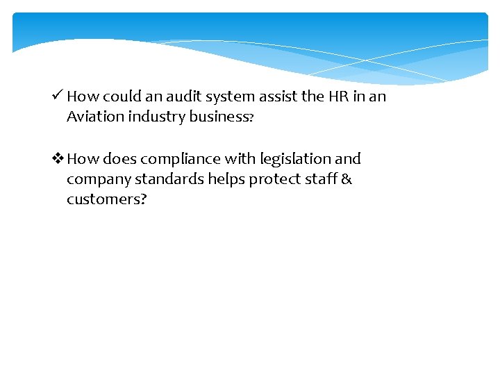 ü How could an audit system assist the HR in an Aviation industry business? ü How could an audit system assist the HR in an Aviation industry business?