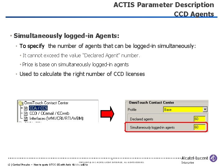 ACTIS Parameter Description CCD Agents • Simultaneously logged-in Agents: • To specify the number