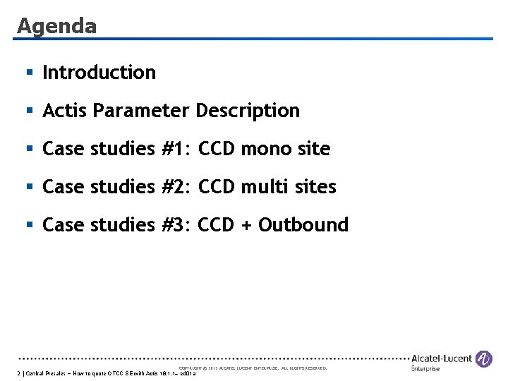 Agenda § Introduction § Actis Parameter Description § Case studies #1: CCD mono site