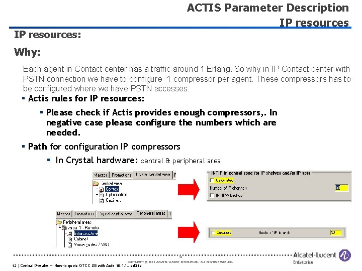 ACTIS Parameter Description IP resources: Why: Each agent in Contact center has a traffic