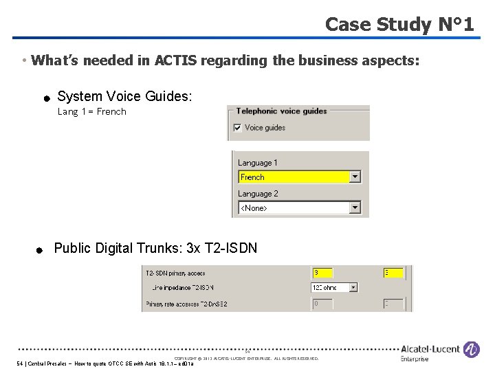 Case Study N° 1 • What’s needed in ACTIS regarding the business aspects: System
