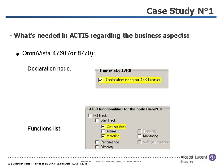 Case Study N° 1 • What’s needed in ACTIS regarding the business aspects: Omni.