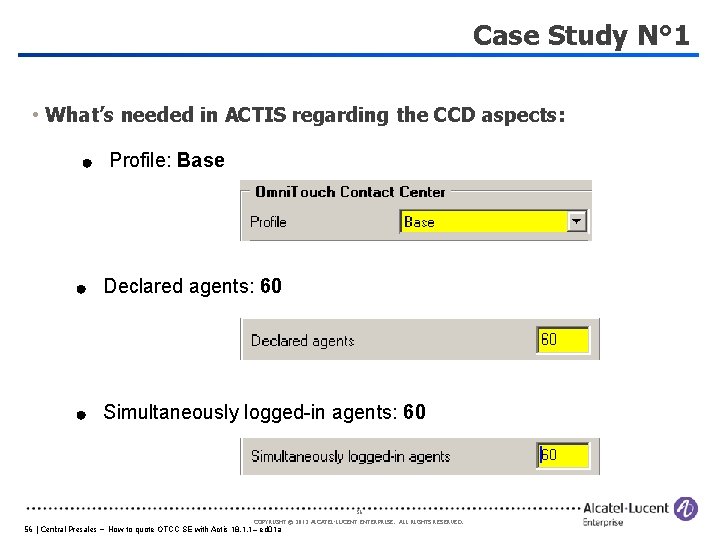 Case Study N° 1 • What’s needed in ACTIS regarding the CCD aspects: Profile: