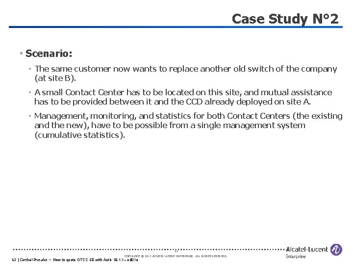 Case Study N° 2 • Scenario: • The same customer now wants to replace