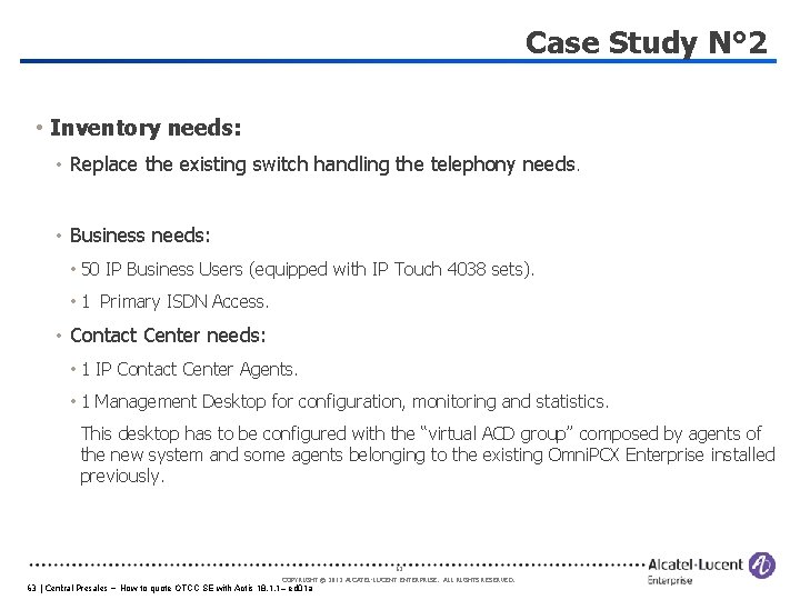 Case Study N° 2 • Inventory needs: • Replace the existing switch handling the