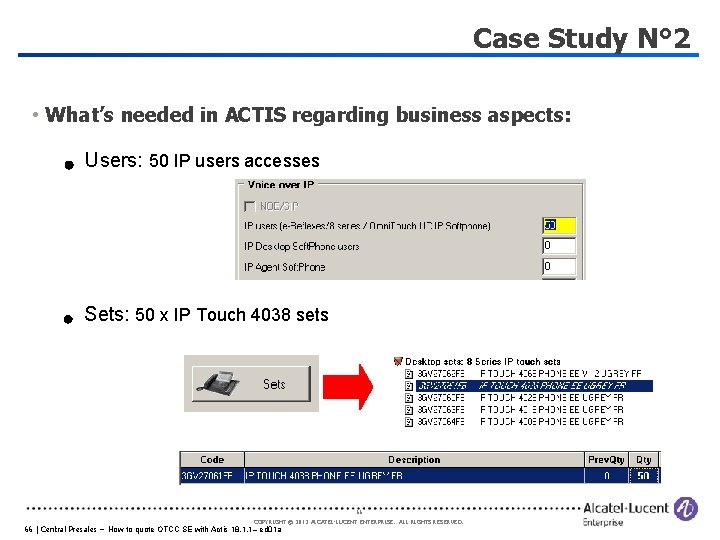 Case Study N° 2 • What’s needed in ACTIS regarding business aspects: Users: 50