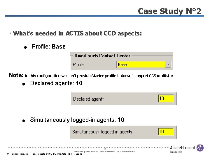 Case Study N° 2 • What’s needed in ACTIS about CCD aspects: Profile: Base