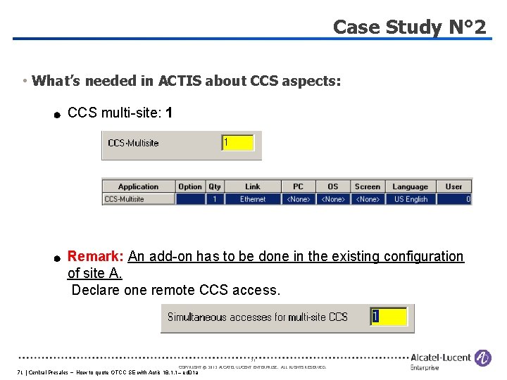 Case Study N° 2 • What’s needed in ACTIS about CCS aspects: CCS multi-site: