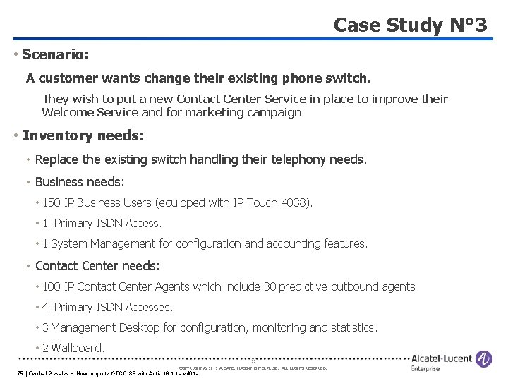 Case Study N° 3 • Scenario: A customer wants change their existing phone switch.