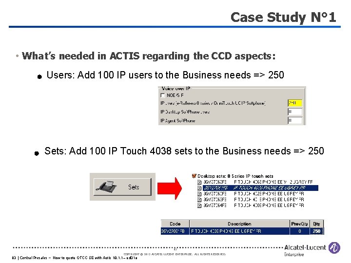 Case Study N° 1 • What’s needed in ACTIS regarding the CCD aspects: Users: