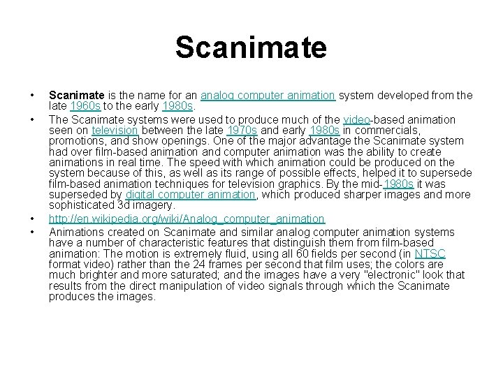Scanimate • • Scanimate is the name for an analog computer animation system developed