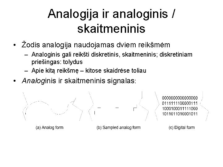 Analogija ir analoginis / skaitmeninis • Žodis analogija naudojamas dviem reikšmėm – Analoginis gali