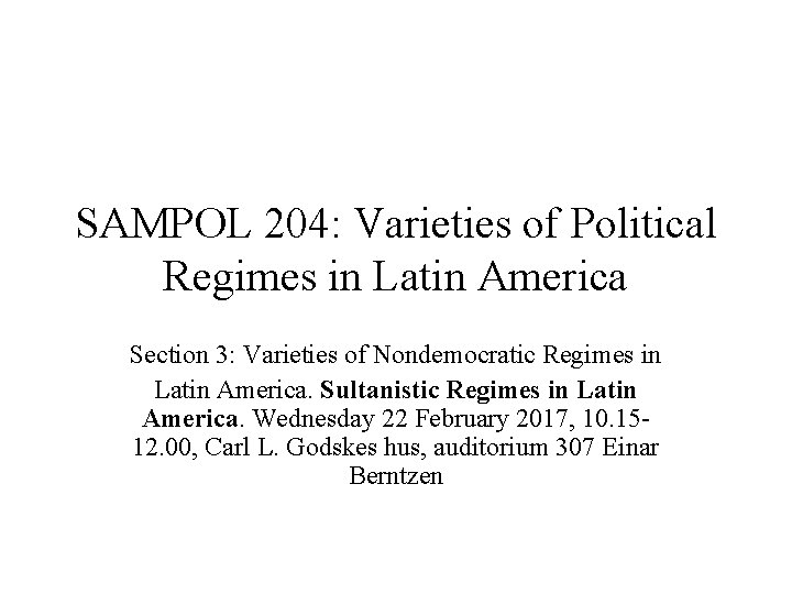 SAMPOL 204: Varieties of Political Regimes in Latin America Section 3: Varieties of Nondemocratic