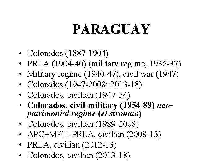 PARAGUAY • • • Colorados (1887 -1904) PRLA (1904 -40) (military regime, 1936 -37)