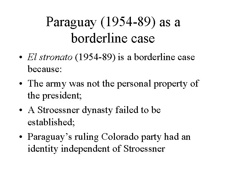 Paraguay (1954 -89) as a borderline case • El stronato (1954 -89) is a
