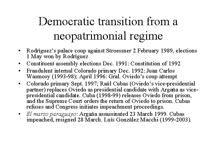 Democratic transition from a neopatrimonial regime • Rodríguez’s palace coup against Stroessner 2 February