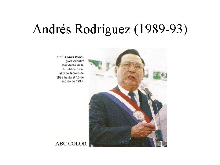 Andrés Rodríguez (1989 -93) 