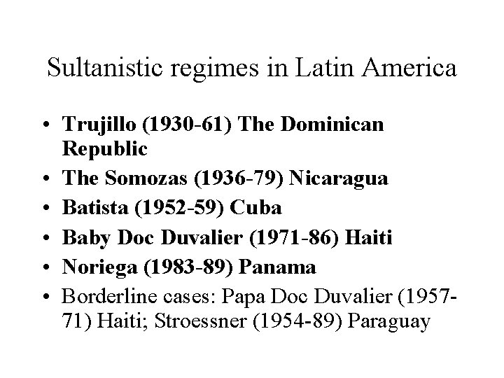 Sultanistic regimes in Latin America • Trujillo (1930 -61) The Dominican Republic • The
