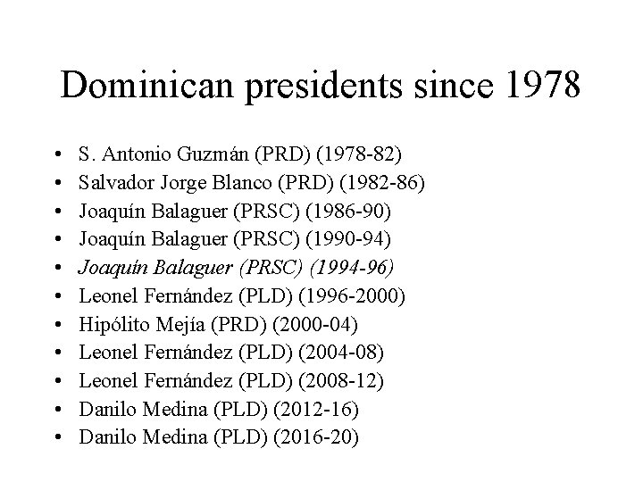 Dominican presidents since 1978 • • • S. Antonio Guzmán (PRD) (1978 -82) Salvador
