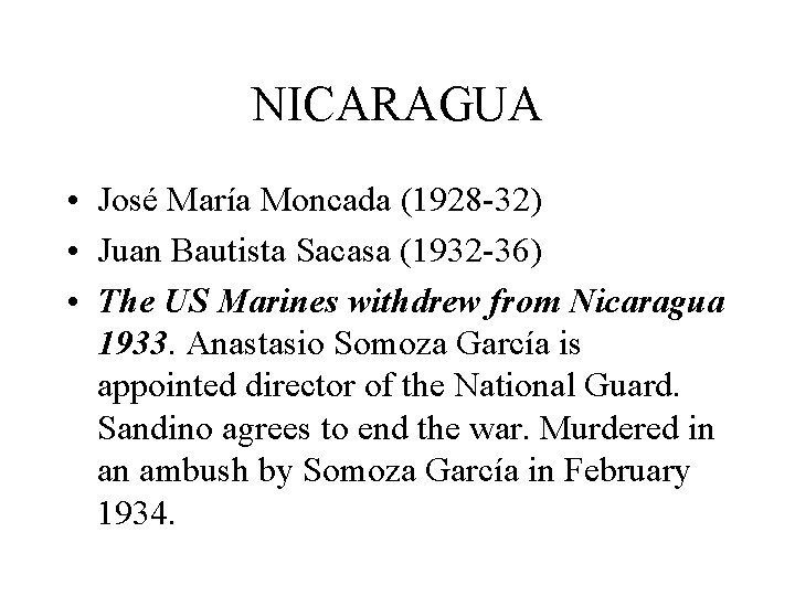 NICARAGUA • José María Moncada (1928 -32) • Juan Bautista Sacasa (1932 -36) •