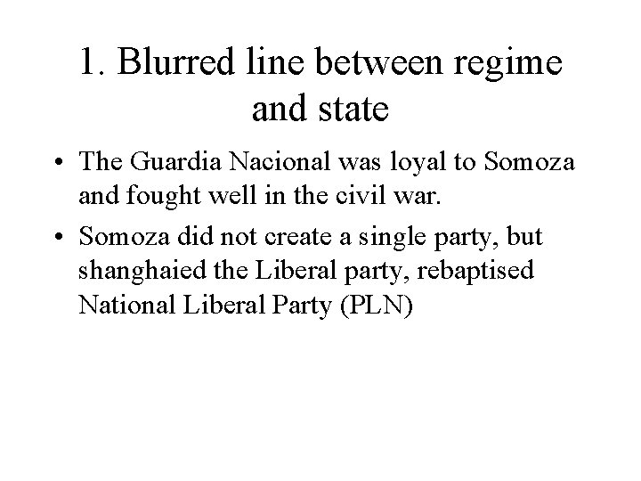 1. Blurred line between regime and state • The Guardia Nacional was loyal to