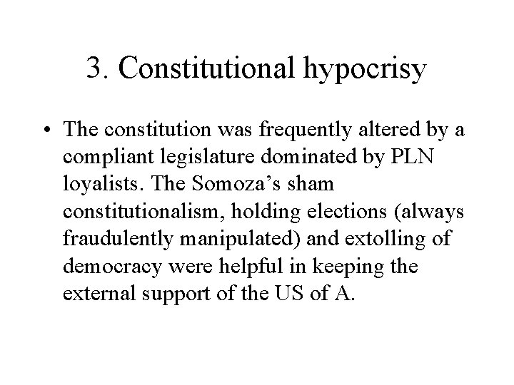 3. Constitutional hypocrisy • The constitution was frequently altered by a compliant legislature dominated