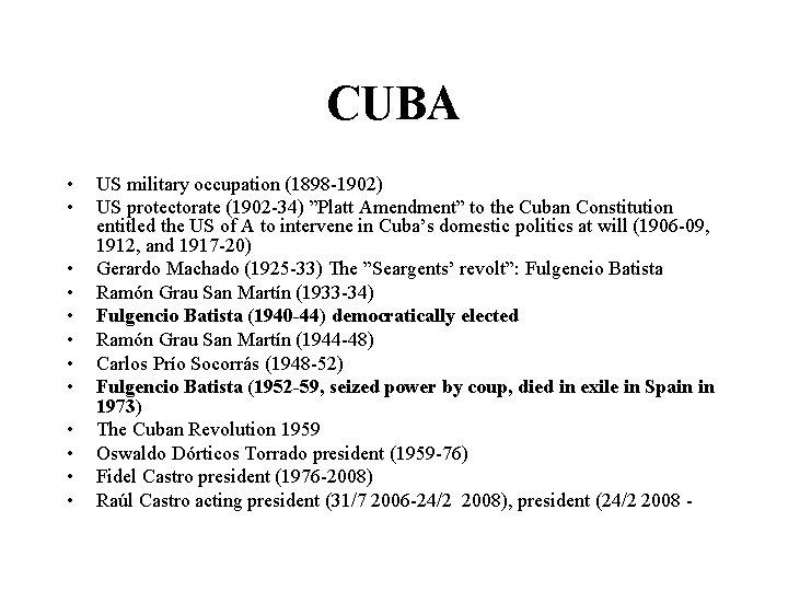 CUBA • • • US military occupation (1898 -1902) US protectorate (1902 -34) ”Platt