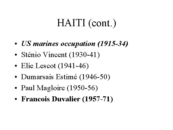 HAITI (cont. ) • • • US marines occupation (1915 -34) Sténio Vincent (1930