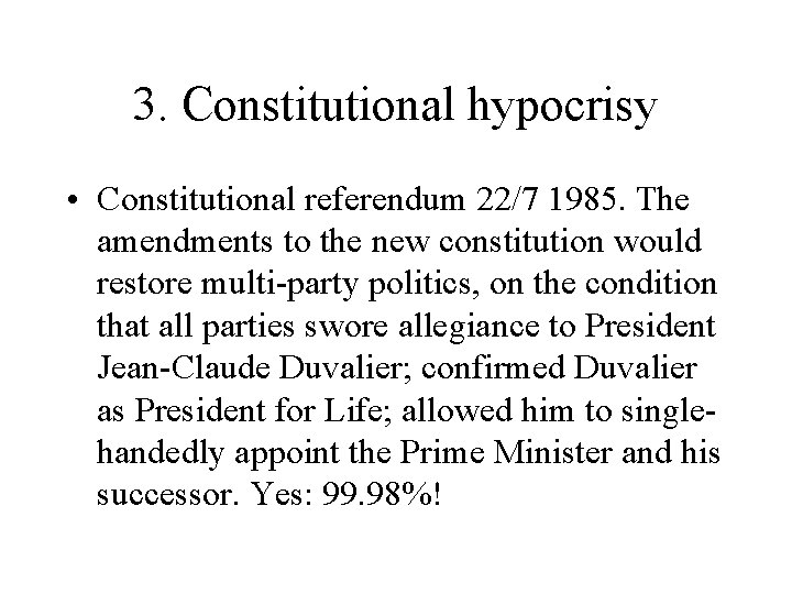 3. Constitutional hypocrisy • Constitutional referendum 22/7 1985. The amendments to the new constitution