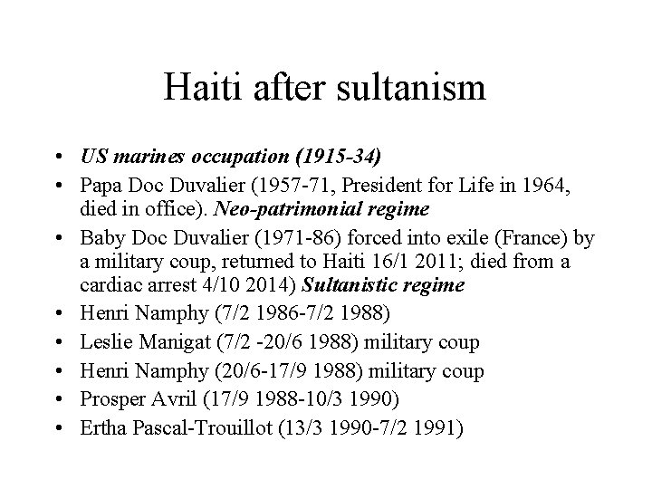 Haiti after sultanism • US marines occupation (1915 -34) • Papa Doc Duvalier (1957