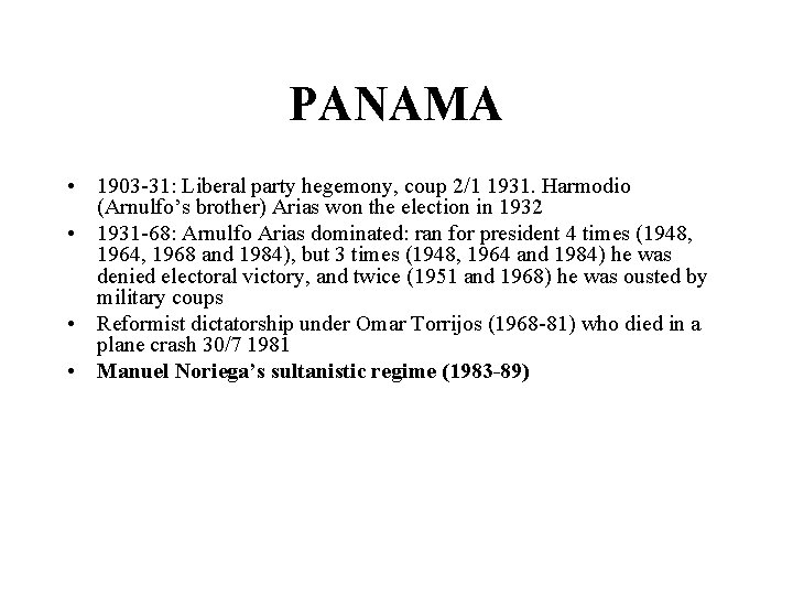 PANAMA • 1903 -31: Liberal party hegemony, coup 2/1 1931. Harmodio (Arnulfo’s brother) Arias