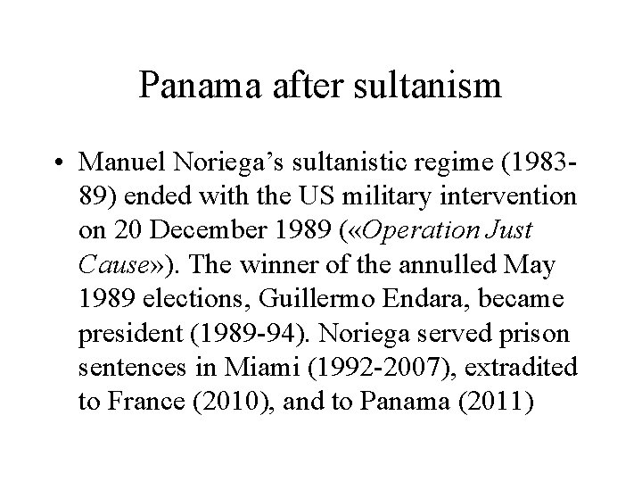 Panama after sultanism • Manuel Noriega’s sultanistic regime (198389) ended with the US military