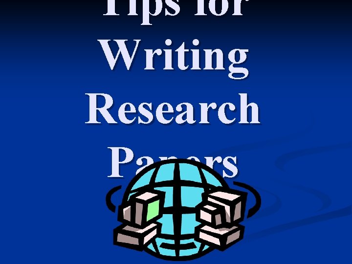 Tips for Writing Research Papers 