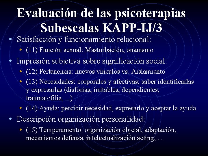 Evaluación de las psicoterapias Subescalas KAPP-IJ/3 • Satisfacción y funcionamiento relacional: • (11) Función