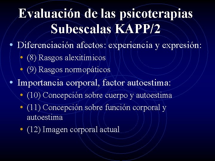 Evaluación de las psicoterapias Subescalas KAPP/2 • Diferenciación afectos: experiencia y expresión: • (8)