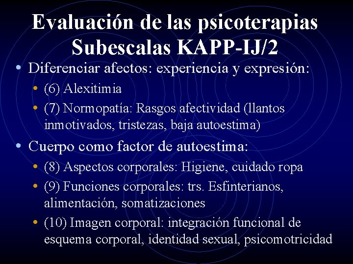 Evaluación de las psicoterapias Subescalas KAPP-IJ/2 • Diferenciar afectos: experiencia y expresión: • (6)