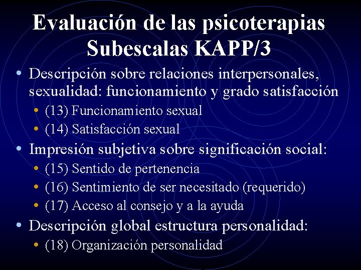 Evaluación de las psicoterapias Subescalas KAPP/3 • Descripción sobre relaciones interpersonales, sexualidad: funcionamiento y