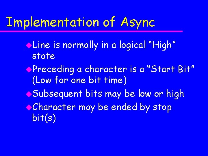 Implementation of Async u. Line is normally in a logical “High” state u. Preceding Implementation of Async u. Line is normally in a logical “High” state u. Preceding
