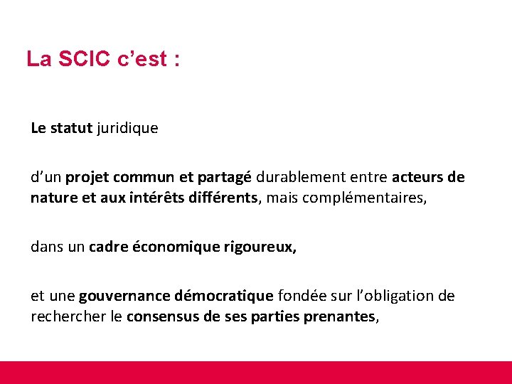 La SCIC c’est : Le statut juridique d’un projet commun et partagé durablement entre