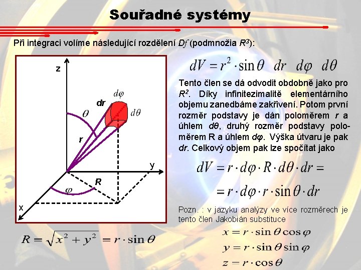 Souřadné systémy Při integraci volíme následující rozdělení Df (podmnožia R 3): z Tento člen Souřadné systémy Při integraci volíme následující rozdělení Df (podmnožia R 3): z Tento člen