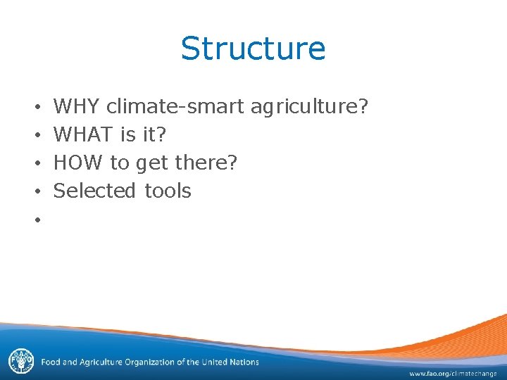 Structure • • • WHY climate-smart agriculture? WHAT is it? HOW to get there?