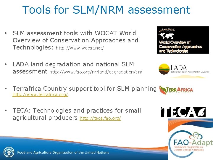 Tools for SLM/NRM assessment • SLM assessment tools with WOCAT World Overview of Conservation