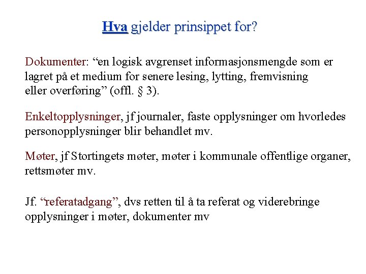 Hva gjelder prinsippet for? Dokumenter: “en logisk avgrenset informasjonsmengde som er lagret på et